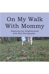On My Walk With Mommy