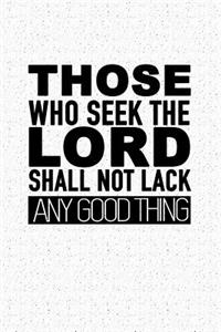Those Who Seek the Lord Shall Not Lack Any Good Thing