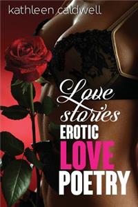Love Stories: Erotic Love Poetry (18+)