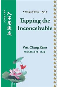 Tapping the Inconceivable