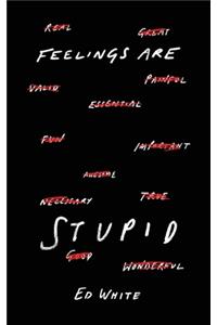 Feelings Are Stupid