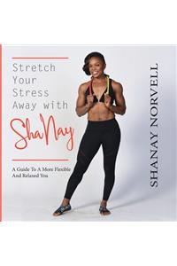 Stretch Your Stress Away with ShaNay