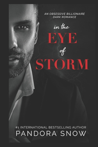 In The Eye Of Storm: An Obsessive Billionaire Dark Romance