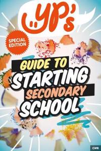 YPs Guide to Starting Secondary School