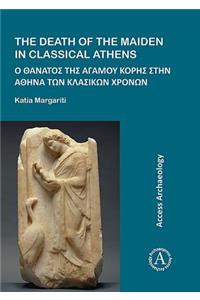 The Death of the Maiden in Classical Athens