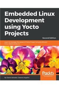 Embedded Linux Development using Yocto Projects - Second Edition