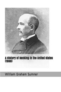 A History of Banking in the United States (1896)