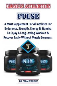 Legion Athletics Pulse.: A Must Supplement for All Athletes for Endurance, Strength, Energy &stamina to Enjoy a Long Lasting Workout & Recover Easily Without Muscle Soreness.