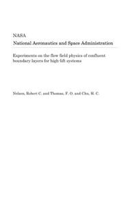 Experiments on the Flow Field Physics of Confluent Boundary Layers for High-Lift Systems