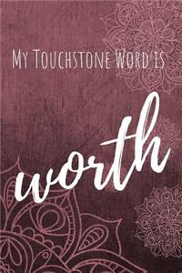 My Touchstone Word is WORTH