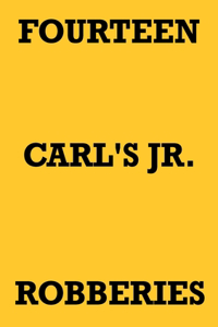 Fourteen Carl's Jr. Robberies