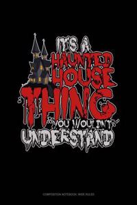 It's a Haunted House Thing You Wouldn't Understand