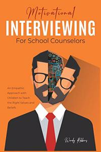 Motivational Interviewing for School Counselors