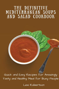 Definitive Mediterranean Soups and Salad Cookbook