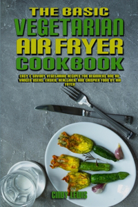 The Basic Vegetarian Air Fryer Cookbook