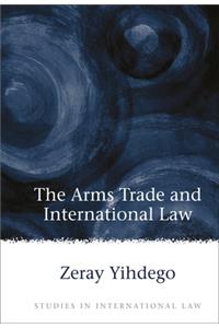 The Arms Trade and International Law
