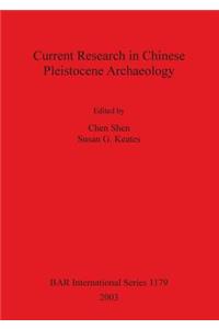 Current Research in Chinese Pleistocene Archaeology