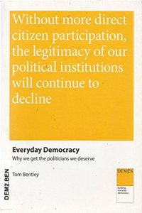Everyday Democracy: Why We Get the Politicians We Deserve