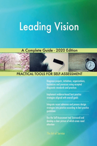 Leading Vision A Complete Guide - 2020 Edition