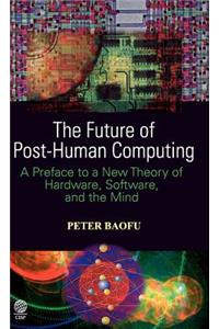 The Future of Post-Human Computing