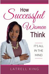 How Successful Women Think