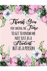 Thank You for Taking the Time to Get to Know Me Not Just as a Student But as a Person