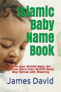 Islamic Baby Name Book: More Than 16,000 Baby Girl Names: More Than 16,000 Baby Boy Names with Meaning
