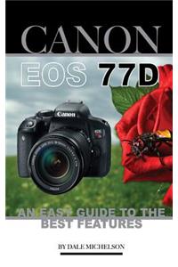Canon EOS 77d: An Easy Guide to the Best Features