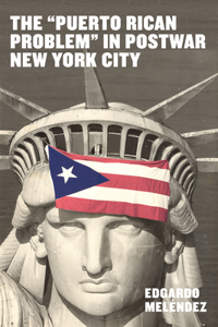 Puerto Rican Problem in Postwar New York City
