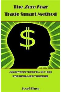 The Zero Fear Trade Smart Method