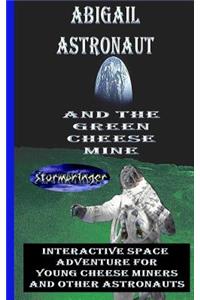 Abigail Astronaut and the Green Cheese Mine