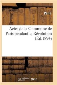 Actes de la Commune de Paris Pendant La Révolution. 2e Série