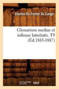 Glossarium Mediae Et Infimae Latinitatis. T9 (Éd.1883-1887)