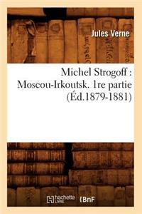 Michel Strogoff: Moscou-Irkoutsk. 1re Partie (Éd.1879-1881)