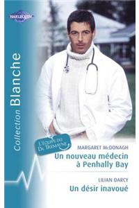 Un Nouveau Medecin a Penhally Bay - Un Desir Inavoue (Harlequin Blanche)