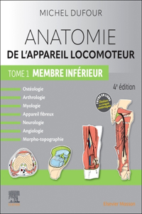 Anatomie de l'Appareil Locomoteur - Tome 1. Membre Inférieur