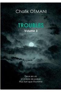 Troubles Vol. 3