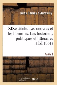Xixe Siècle. Les Oeuvres Et Les Hommes. Les Historiens Politiques Et Littéraires. Partie 2