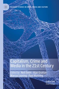 Capitalism, Crime and Media in the 21st Century