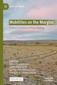 Mobilities on the Margins: Creative Processes of Place-Making