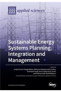 Sustainable Energy Systems Planning, Integration and Management