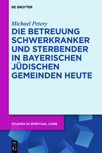 Betreuung Schwerkranker und Sterbender in Bayerischen Jüdischen Gemeinden heute