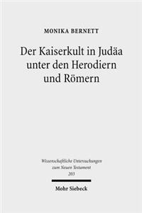 Der Kaiserkult in Judaa Unter Den Herodiern Und Romern