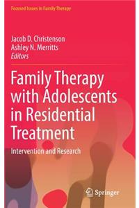 Family Therapy with Adolescents in Residential Treatment