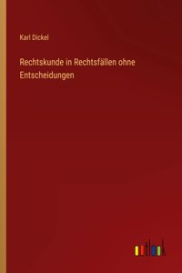 Rechtskunde in Rechtsfällen ohne Entscheidungen