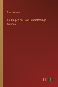 Raupen der Groß-Schmetterlinge Europas