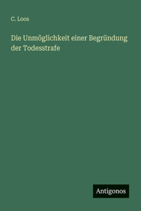 Die Unmöglichkeit einer Begründung der Todesstrafe