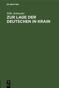 Zur Lage Der Deutschen in Krain: Vortrag Gehalten Im "Vereine Zum Schutze Deutscher Interessen Im Auslande" Zu München Am 7. März 1884