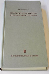 Die Gestalt Der Kassandra in Der Antiken Literatur