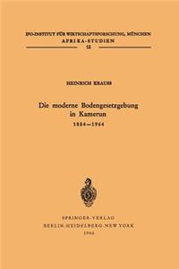 Die Moderne Bodengesetzgebung in Kamerun 1884-1964